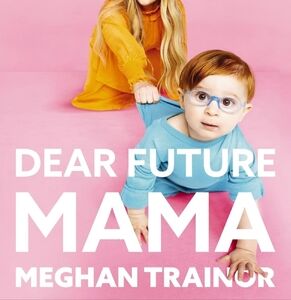 Dear Future Mama: A TMI Guide to Pregnancy, Birth, & Motherhood By Meghan Traino